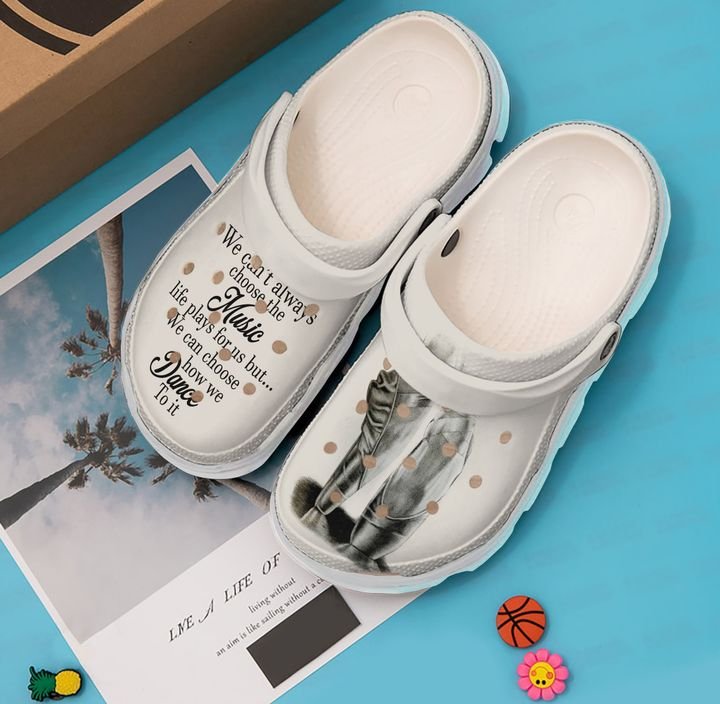 Ballet We Can’t Always Choose The Music Life Crocs Clog Shoes